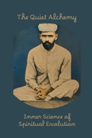 The Quiet Alchemy: Inner Science of Spiritual Evolution B0G3BFPLSH Book Cover