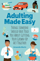 Adulting Made Easy: Things Someone Should Have Told You About Getting Your Grown-Up Act Together 168462021X Book Cover