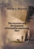 The Structure and Development of Grinnellia Americana, Harv 5518427352 Book Cover