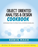 Object Oriented Analysis & Design Cookbook: Introduction to Practical System Modeling 167094316X Book Cover