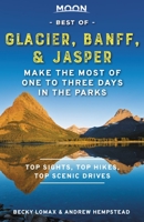 Moon Best of Glacier, Banff & Jasper: Make the Most of One to Three Days in the Parks 1640495452 Book Cover