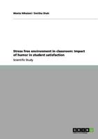 Stress free environment in classroom: Impact of humor in student satisfaction 3656192030 Book Cover