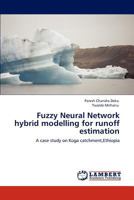 Fuzzy Neural Network hybrid modelling for runoff estimation 3845477067 Book Cover