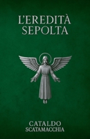L'Eredità Sepolta (Italian Edition) B0H57CM24F Book Cover