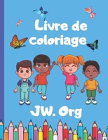 Livre de coloriage JW.ORG: Livre de coloriage �tudiants int�ressants pages � colorier T�moins de J�hovah mat�riel d'apprentissage pour les enfants 40 pages � colorier pour les tout-petits 4-12 ans B09T9TZXKY Book Cover