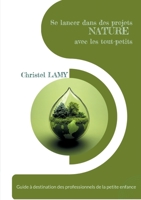 Se lancer dans des projets Nature avec les tout-petits: Guide à destination des professionnels de la petite enfance (French Edition) 2322654299 Book Cover