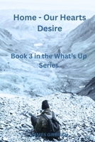 Home - Our Heart's Desire: Book 3 in the What's Up Series B0HDHFHG4H Book Cover
