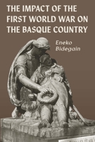 The Impact of the First World War on the Basque Country 1949805921 Book Cover