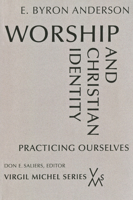 Worship and Christian Identity: Practicing Ourselves 0814661920 Book Cover