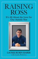 Raising Ross: It's All About the Love for Our Autistic Son 0999534416 Book Cover