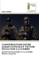 Conversation Entre Jason Lufsum Et Victor Hugo Sur La Guerre (French Edition) 6209483321 Book Cover