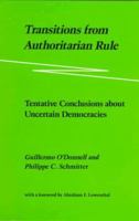 Transitions from Authoritarian Rule: Tentative Conclusions about Uncertain Democracies 0801826829 Book Cover