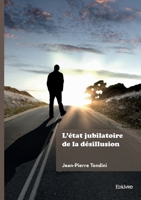 L'état jubilatoire de la désillusion (French Edition) 2414819022 Book Cover
