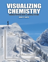 Visualizing Chemistry: Chemical Potential Energy AND Chemical Systems 1465288309 Book Cover