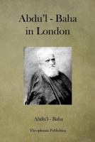 Abdul-Baha in London 9354546498 Book Cover