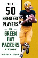 The 50 Greatest Players in Green Bay Packers History 1493049488 Book Cover