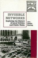 Invisible Networks: Exploring the History of Local Utilities and Public Works 0894648713 Book Cover