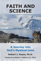 Faith and Science: A Journey into God's Mystical Love 0824595076 Book Cover
