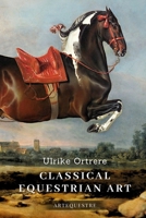 Classical Equestrian Art: History, technique and future (History of Horseback Riding) B0F7L6TYS6 Book Cover
