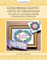 Coloring Gifts(tm): Gifts of Friendship: An Adult Coloring Book Celebrating Friends 1974695700 Book Cover