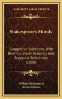 Shakespeare's Morals: Suggestive Selections 0530078147 Book Cover