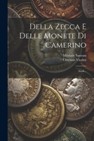Della Zecca E Delle Monete Di Camerino: Studi... 1022398253 Book Cover