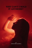 Why Can't I Hold It Anymore?: A Woman Over 40's Step-by-Step Guide to Regaining Bladder Control, Ending Embarrassing Accidents, and Feeling Confident B0H95C3DRP Book Cover