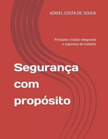Segurança com propósito: Princípios cristãos integrando a segurança do trabalho (Portuguese Edition) B0FFHB3DNR Book Cover