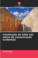 Construção do Islão nos meios de comunicação ocidentais (Portuguese Edition) 6209729061 Book Cover