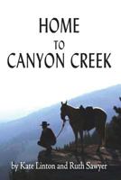 Home to Canyon Creek 1497305667 Book Cover