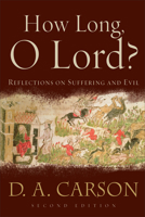 How Long, O Lord?: Reflections on Suffering and Evil 0801025567 Book Cover