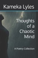 Thoughts of a Chaotic Mind: A Poetry Collection B0G3PSLZ8Y Book Cover