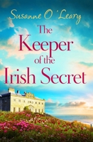 The Keeper of the Irish Secret: An Utterly Gorgeous Second Chance Romance Set in Ireland 1836182228 Book Cover