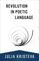 La Révolution du langage poétique 0231056435 Book Cover