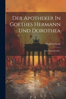 Der Apotheker In Goethes Hermann Und Dorothea: Eine Charakteristik... 1021876402 Book Cover