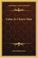 Lister As I Knew Him 1432556649 Book Cover