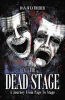 The Dead Stage: A Journey From Page to Stage 1644679698 Book Cover
