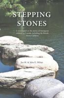 Stepping Stones: A novel based on the stories of immigrant children to Canada, including the British Home Children 1460282558 Book Cover