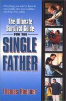 The Ultimate Survival Guide for the Single Father 0967473640 Book Cover