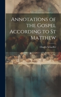 Annotations of the Gospel According to st Matthew 1022156926 Book Cover