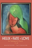 Helix of Fate  Love: An Immigrant's Story 1667829483 Book Cover