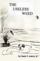 The Useless Weed: None 1439231753 Book Cover