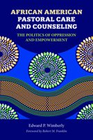 African American Pastoral Care And Counseling: The Politics of Oppression And Empowerment 082981681X Book Cover