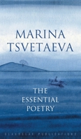 Marina Tsvetaeva: The Essential Poetry 1784379581 Book Cover