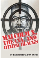 Malcolm X, the Cia, and Other Blacks 0883784327 Book Cover