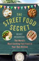 The Street Food Secret: The World’s Most Exciting Fast Food in Your Own Kitchen 1472139062 Book Cover