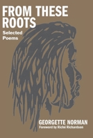 From These Roots: Selected Poems 1961938278 Book Cover