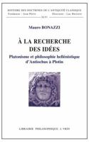 a la Recherche Des Idees: Platonisme Et Philosophie Hellenistique D'Antiochus a Plotin 2711625788 Book Cover