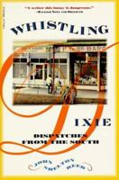 Whistling Dixie: Dispatches from the South 0826207588 Book Cover