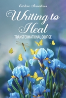 Writing to Heal Transformational Course 197161047X Book Cover